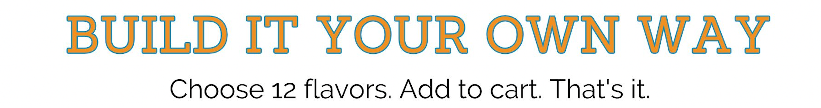 12 Flavors Bundle For $72